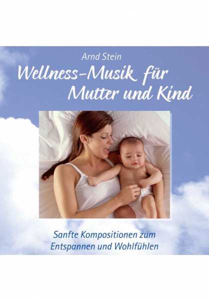 CD Wellness-Musik für Mutter und Kind von Dr. Arnd Stein