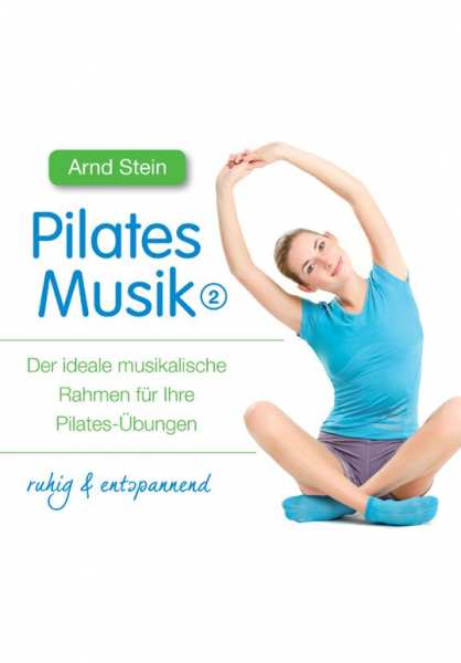 CD Pilates Musik 2 (entspannend) von Dr. Arnd Stein