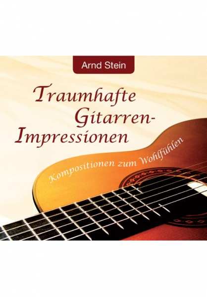 CD Traumhafte Gitarren-Impressionen von Dr. Arnd Stein