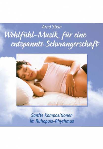 CD Wohlfühlmusik für eine entspannte Schwangerschaft von Dr. Arnd Stein