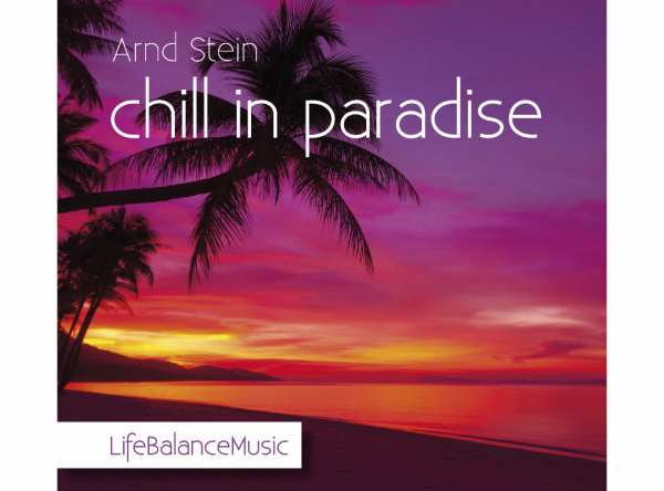 CD Chill in Paradise von Dr. Arnd Stein